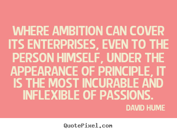Quotes about inspirational - Where ambition can cover its enterprises, even to the person himself,..