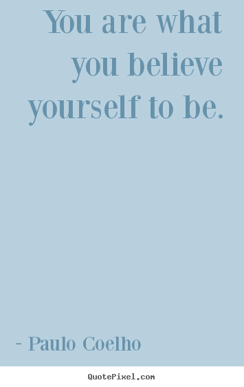 Make picture quotes about inspirational - You are what you believe yourself to be.