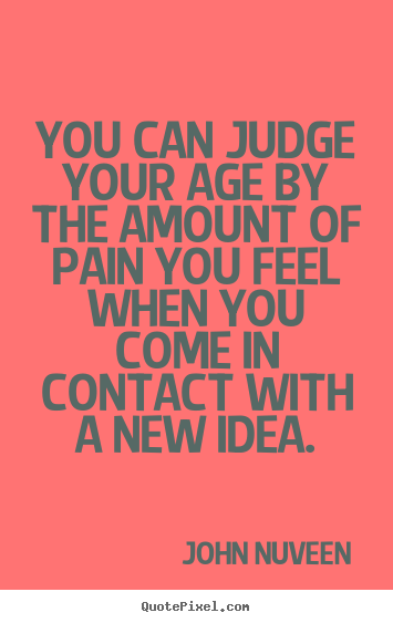 Inspirational quotes - You can judge your age by the amount of pain..