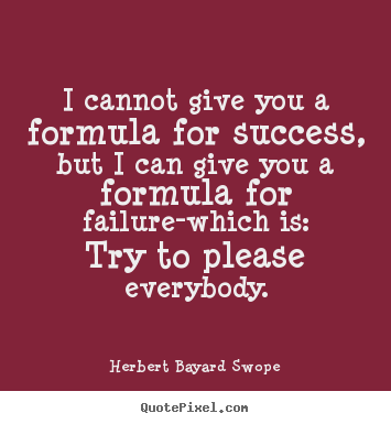 Inspirational quotes - I cannot give you a formula for success, but i can..