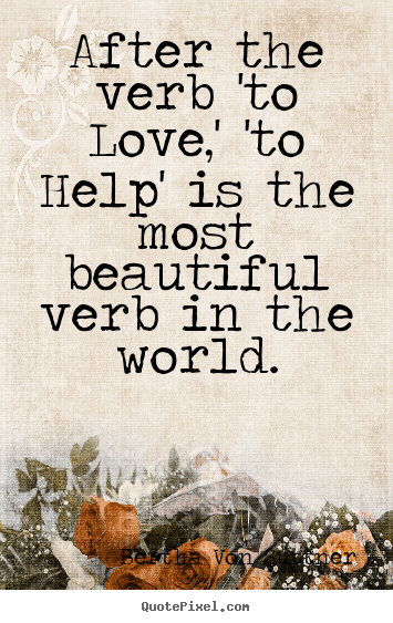 Create graphic picture quotes about inspirational - After the verb 'to love,' 'to help' is the most beautiful..
