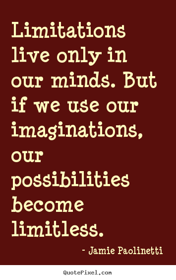 Inspirational quotes - Limitations live only in our minds. but..