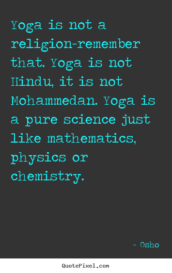 Osho picture quotes - Yoga is not a religion-remember that. yoga is.. - Inspirational quotes