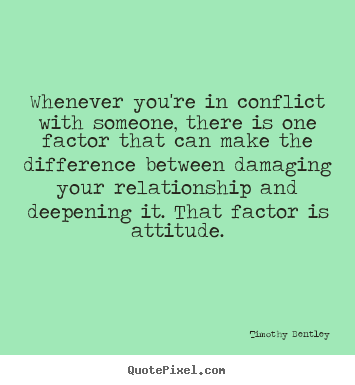 Inspirational quote - Whenever you're in conflict with someone, there..