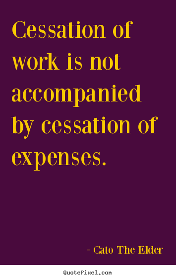 Quotes about inspirational - Cessation of work is not accompanied by cessation of..