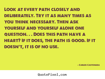 Make personalized picture quote about inspirational - Look at every path closely and deliberately...