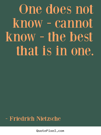 Design custom poster quotes about inspirational - One does not know - cannot know - the best that is in..