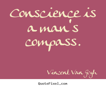 Customize picture quotes about inspirational - Conscience is a man's compass.