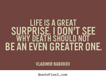 Quotes about inspirational - Life is a great surprise. i don't see why death should not be an even..