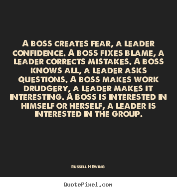 How to design picture quotes about inspirational - A boss creates fear, a leader confidence. a boss fixes..