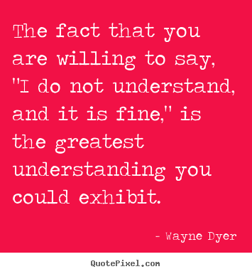 Quotes about inspirational - The fact that you are willing to say, "i do..