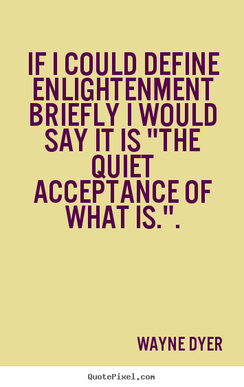 Make custom picture quote about inspirational - If i could define enlightenment briefly i would say..