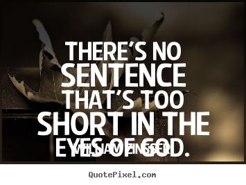 Design picture quote about inspirational - There's no sentence that's too short in the eyes..