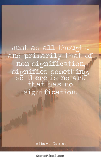 Life quote - Just as all thought, and primarily that of non-signification,..