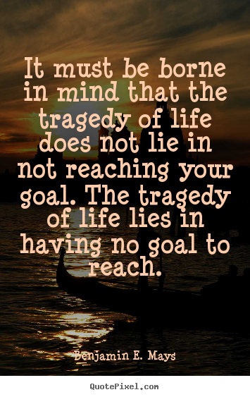 Quotes about life - It must be borne in mind that the tragedy of life does not..
