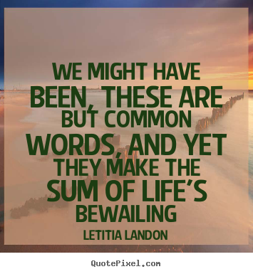 Letitia Landon picture quotes - We might have been, these are but common words, and yet they.. - Life quotes