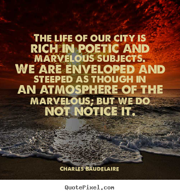 Design image quotes about life - The life of our city is rich in poetic and..