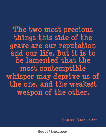 Quotes about life - The two most precious things this side of the..