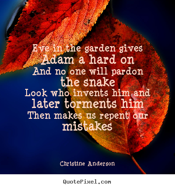 Christine Anderson picture quotes - Eve in the garden gives adam a hard onand no.. - Life quotes