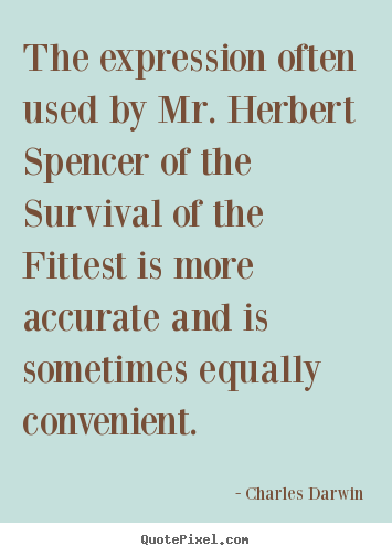 Charles Darwin picture quote - The expression often used by mr. herbert spencer.. - Life quotes