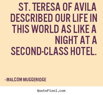 Life quote - St. teresa of avila described our life in this world..