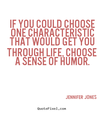 If you could choose one characteristic that would get you.. Jennifer Jones greatest life quotes