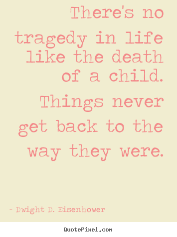 Life sayings - There's no tragedy in life like the death..