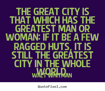 Design image quote about life - The great city is that which has the greatest man..