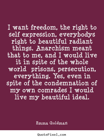 Quotes about life - I want freedom, the right to self expression, everybodys..