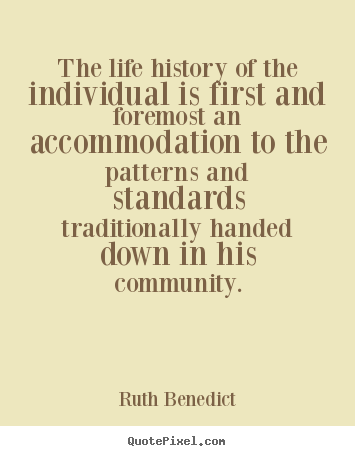 Ruth Benedict picture quotes - The life history of the individual is first and foremost an accommodation.. - Life quote