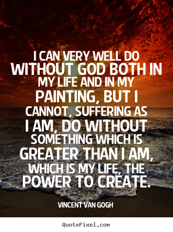 Life quote - I can very well do without god both in my..