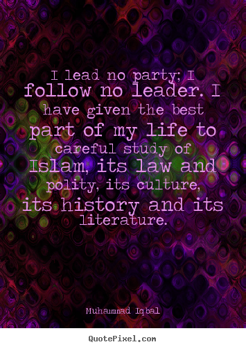 Design custom picture quotes about life - I lead no party; i follow no leader. i have given the best..