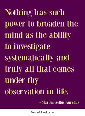 Make personalized image quotes about life - Nothing has such power to broaden the mind as the ability to investigate..