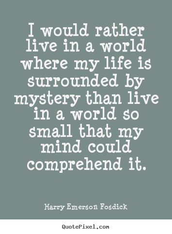 Quotes about life - I would rather live in a world where my life..