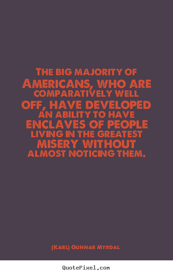 Customize picture quotes about life - The big majority of americans, who are comparatively well..