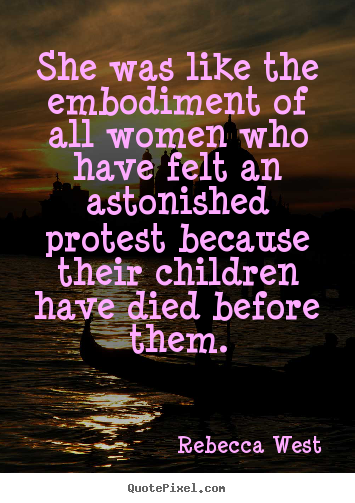 Life quotes - She was like the embodiment of all women who have felt an astonished..