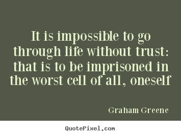 Quotes about life - It is impossible to go through life without..