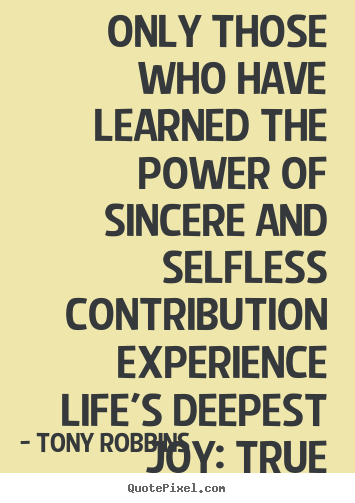 Life quotes - Only those who have learned the power of sincere..