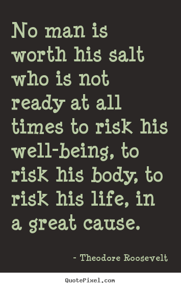 Quote about life - No man is worth his salt who is not ready at all times..