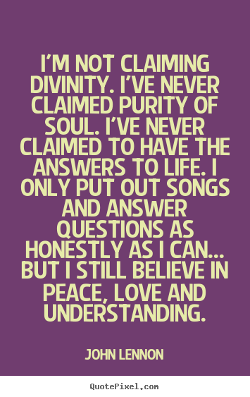 Design picture quotes about life - I'm not claiming divinity. i've never claimed purity of..