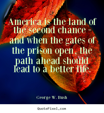 Life quote - America is the land of the second chance..