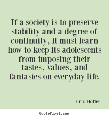 Quotes about life - If a society is to preserve stability and a degree of continuity,..