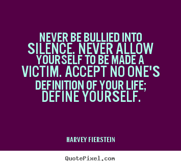 Quotes about life - Never be bullied into silence. never allow yourself..