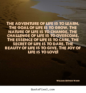 Life quotes - The adventure of life is to learn. the goal of..
