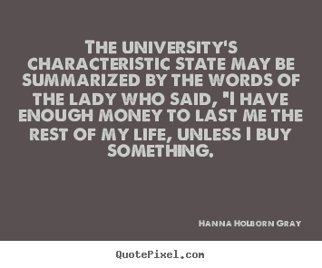 Customize image quote about life - The university's characteristic state may..