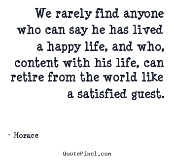 Quotes about life - We rarely find anyone who can say he has lived..