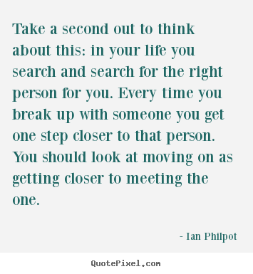 Ian Philpot picture quotes - Take a second out to think about this: in your life.. - Life quotes
