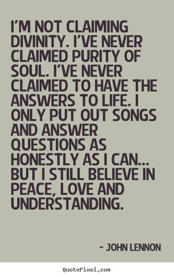 Create graphic picture quotes about life - I'm not claiming divinity. i've never claimed purity of soul. i've never..
