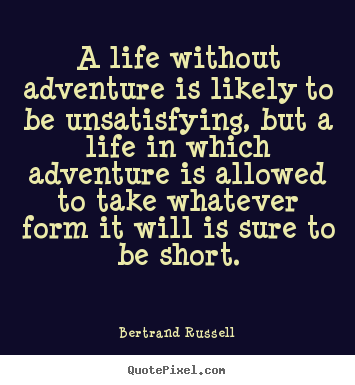 Bertrand Russell picture quote - A life without adventure is likely to be unsatisfying, but a life in.. - Life quote