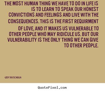 Leo F. Buscaglia picture quotes - The most human thing we have to do in life is is to.. - Life quotes
